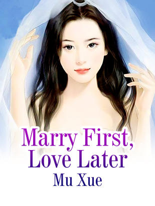 Marry First, Love Later